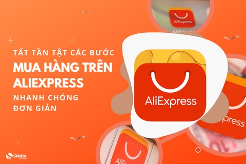 Tất tần tật các bước mua hàng trên Aliexpress nhanh chóng, đơn giản