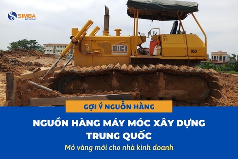 Nguồn hàng máy móc xây dựng Trung Quốc - Mỏ vàng mới cho nhà Kinh Doanh!!