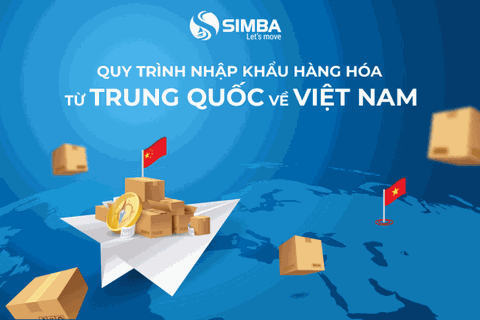 Quy trình nhập khẩu hàng hóa từ Trung Quốc về Việt Nam chi tiết nhất