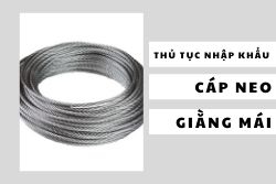 Thủ tục nhập khẩu cáp neo giằng mái