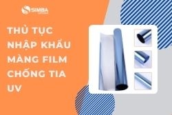 Thủ tục nhập khẩu màng film chống tia UV