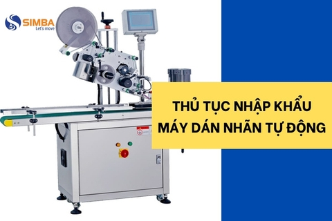 Thủ tục nhập khẩu máy dán nhãn tự động và gợi ý nguồn hàng nhập khẩu