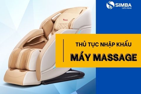 Thủ tục nhập khẩu máy massage và gợi ý nguồn hàng nhập khẩu