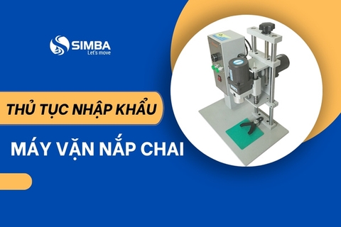 Thủ tục nhập khẩu máy vặn nắp chai và gợi ý nguồn hàng