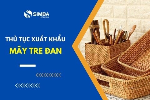 Thủ tục xuất khẩu mây tre đan theo quy định mới nhất hiện nay