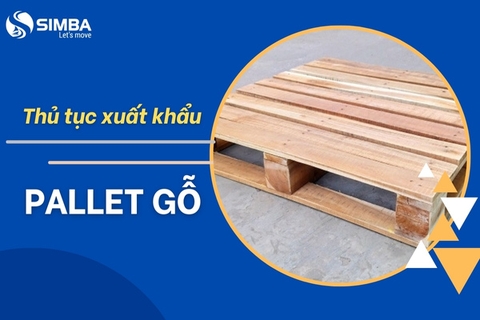 Thủ tục xuất khẩu pallet gỗ chi tiết theo quy định hiện nay