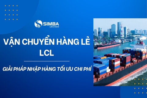 Vận Chuyển Hàng Lẻ LCL - Giải Pháp Nhập Hàng Tối Ưu Chi Phí