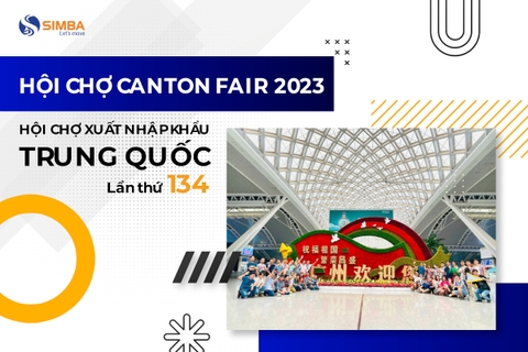Hội chợ Canton Fair 2023 - Hội chợ xuất nhập khẩu Trung Quốc lần thứ 134