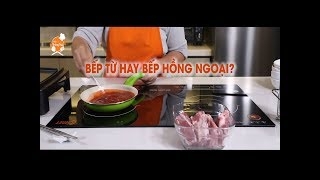 Nên mua bếp từ hay bếp hồng ngoại?