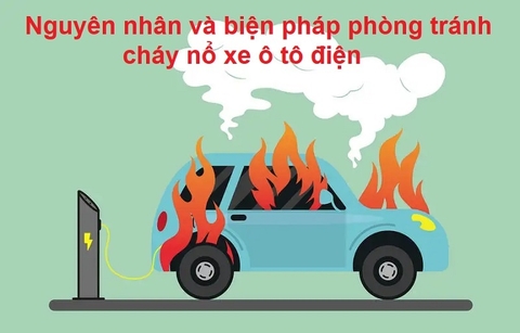 Nguyên nhân và biện pháp phòng tránh "Cháy nổ xe ô tô điện"