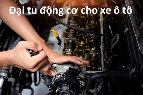 Đại tu động cơ là gì? Dấu hiệu cần làm? Nguyên nhân, Quy trình làm & Chi phí?