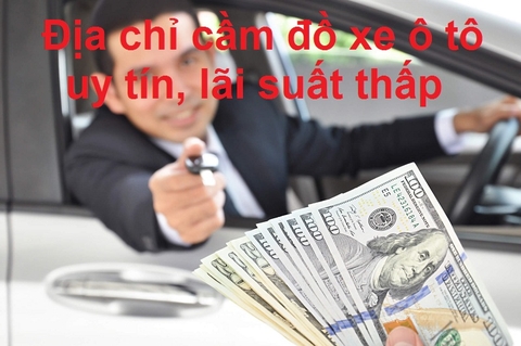 Địa chỉ cầm đồ xe ô tô lãi suất thấp uy tín nhất Hà Nội
