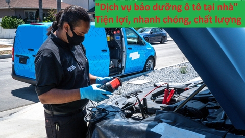 Dịch vụ bảo dưỡng ô tô tại nhà - Tiện lợi, nhanh chóng, chất lượng
