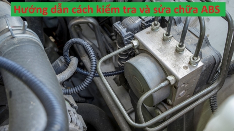 Kiểm tra và sửa chữa ABS bị hỏng