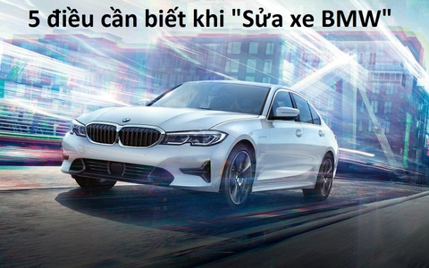 5 điều cần biết khi "Sửa xe BMW"