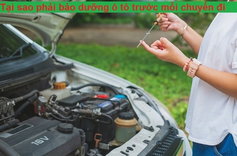 Tại sao phải bảo dưỡng xe ô tô trước mỗi chuyến đi ?