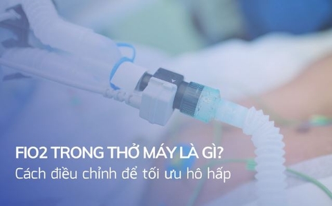 Fio2 trong thở máy là gì? Cách điều chỉnh để tối ưu hô hấp