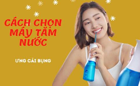 Lựa chọn máy tăm nước loại nào tốt. Đầu tăm nước 2 chiều xoay 360 độ có tốt không?