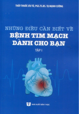 Sách Những điều cần biết về bệnh tim mạch dành cho bạn tập 1