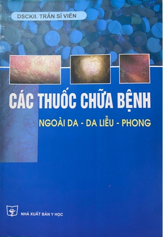 Sách - Các thuốc chữa bệnh ngoài da - da liễu - phong