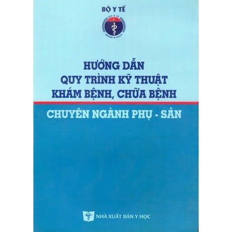 Sách - Hướng dẫn quy trình kỹ thuật khám bệnh, chữa bệnh Phụ sản