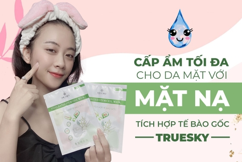 CẤP ẨM TỐI ĐA CHO DA MẶT VỚI MẶT NẠ TÍCH HỢP TẾ BÀO GỐC TRUESKY