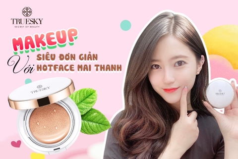 HOT FACE MAI THANH REVIEW CUSHION TRUESKY