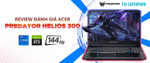 GIỚI THIỆU VÀ ĐÁNH GIÁ ACER PREDATOR HELIOS 300 | LAPTOPNEW.vn (thiếu video)
