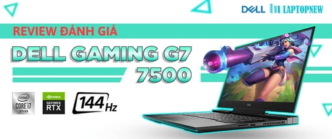 GIỚI THIỆU & ĐÁNH GIÁ DELL GAMING G7 7500 | LAPTOPNEW.vn