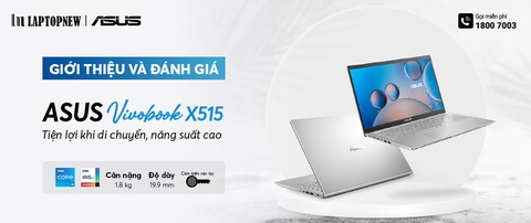 GIỚI THIỆU & ĐÁNH GIÁ ASUS VIVOBOOK X515 | LAPTOPNEW.vn