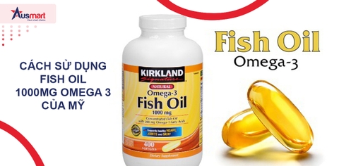Cách Dùng Fish Oil 1000mg Omega 3 Của Mỹ