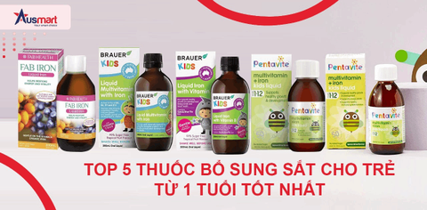 Top 5 Thuốc Bổ Sung Sắt Cho Trẻ Từ 1 Tuổi Tốt Nhất