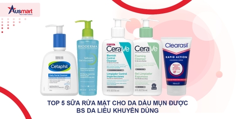 Top 5 Sữa Rửa Mặt Cho Da Dầu Mụn Được BS Da Liễu Khuyên Dùng