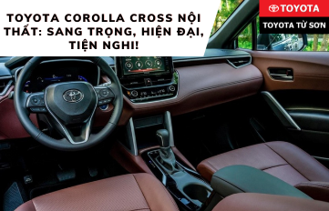 Toyota Corolla Cross nội thất: Sang trọng, hiện đại, tiện nghi!