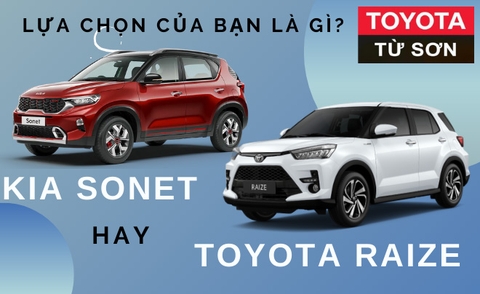 Nên mua Toyota Raize và Kia Sonet trong năm 2022