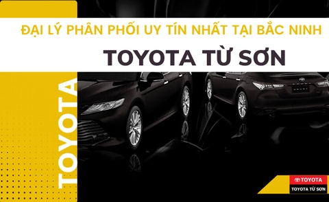 Toyota Từ Sơn - Đại lý phân phối uy tín nhất tại Bắc Ninh