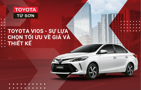 Toyota Vios 2022 - Sự lựa chọn tối ưu về giá và thiết kế