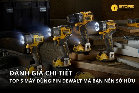 Đánh Giá Chi Tiết Top 5 Máy Dùng Pin Dewalt Mà Bạn Nên Sở Hữu