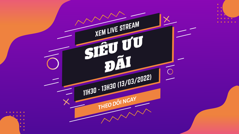 Xem Livetream, Cơ hội vàng nhận ngàn ưu đãi cùng hãng Stanley vào ngày 13/03/2022