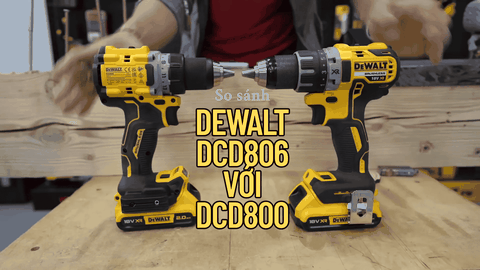 So sánh máy khoan pin Dewalt DCD806 với DCD800: Đâu là lựa chọn tốt nhất cho bạn?