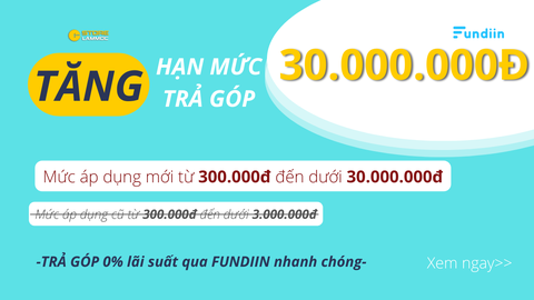Hướng dẫn mua hàng trả góp qua Fundiin hạn mức lên đến 30 triệu đồng