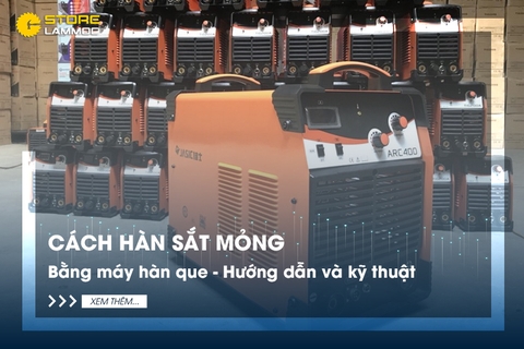 Cách hàn sắt mỏng bằng máy hàn que - Hướng dẫn và kỹ thuật