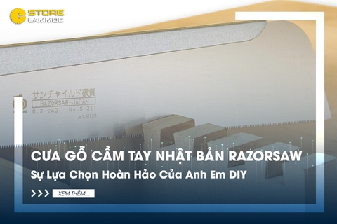 Cưa Gỗ Cầm Tay Nhật Bản RAZORSAW - Sự Lựa Chọn Hoàn Hảo Của Anh Em DIY