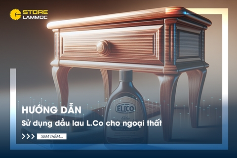 Hướng dẫn sử dụng dầu lau L.Co cho ngoại thất
