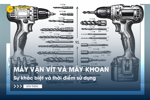Máy vặn vít và máy khoan: Sự khác biệt và thời điểm sử dụng
