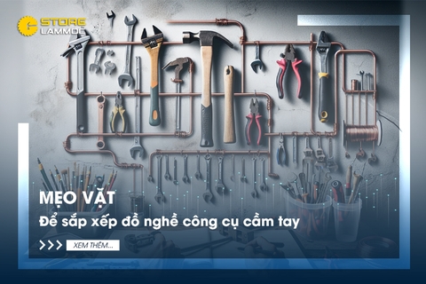 Mẹo vặt để sắp xếp đồ nghề công cụ cầm tay