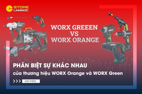 Phân biệt sự khác nhau của thương hiệu WORX Orange và WORX Green