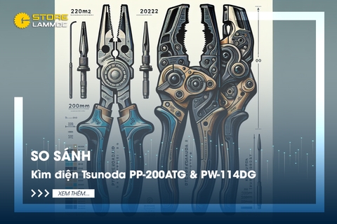 So sánh kìm điện Tsunoda PP-200ATG & PW-114DG