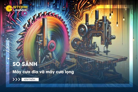 So sánh máy cưa đĩa và máy cưa lọng