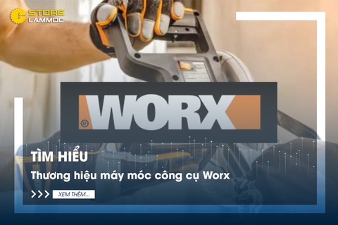 Tìm hiểu về thương hiệu máy móc công cụ Worx